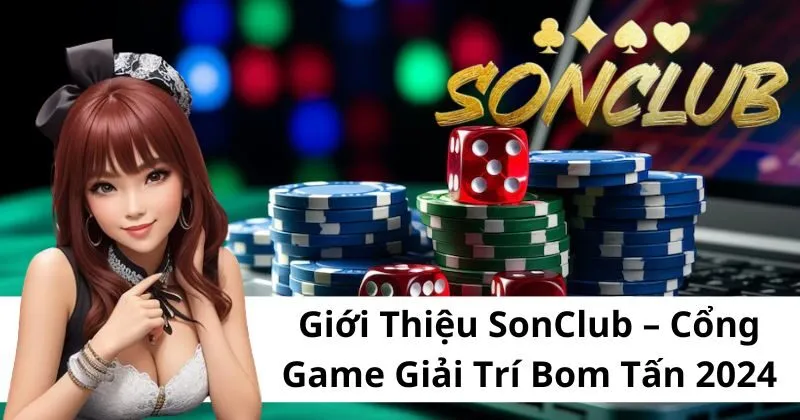 Giới thiệu SonClub - Cổng game bài đỉnh cao