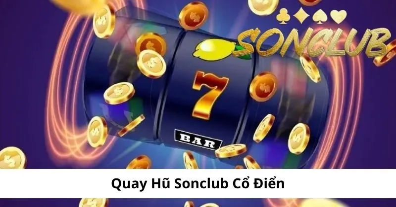 Quay hũ Sonclub cổ điển